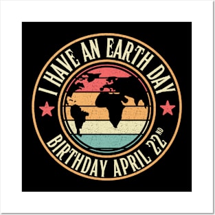 I Have an Earth Day Birthday Posters and Art